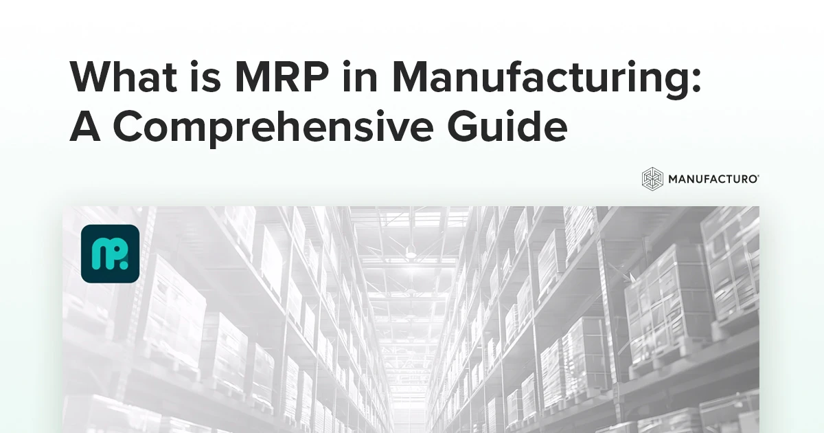 MRP Software for Manufacturing: A Comprehensive Guide