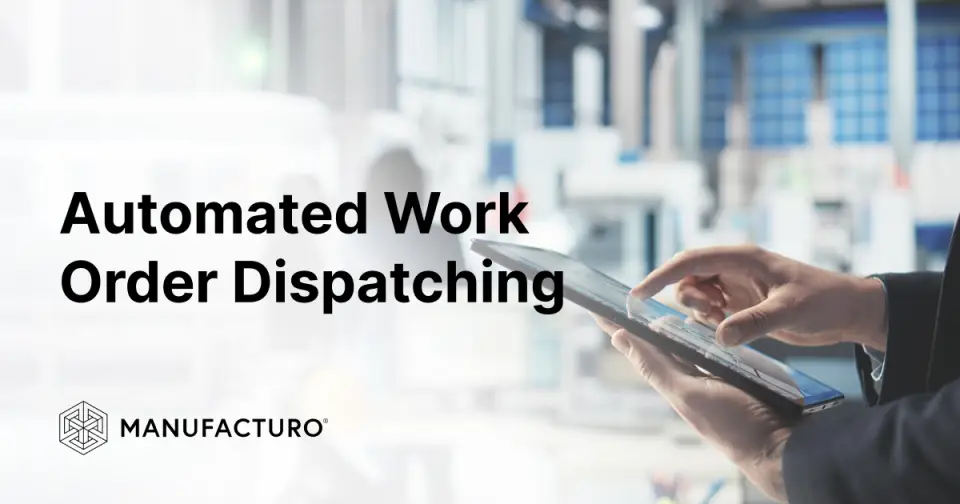 Work Order Dispatching Software for Manufacturing